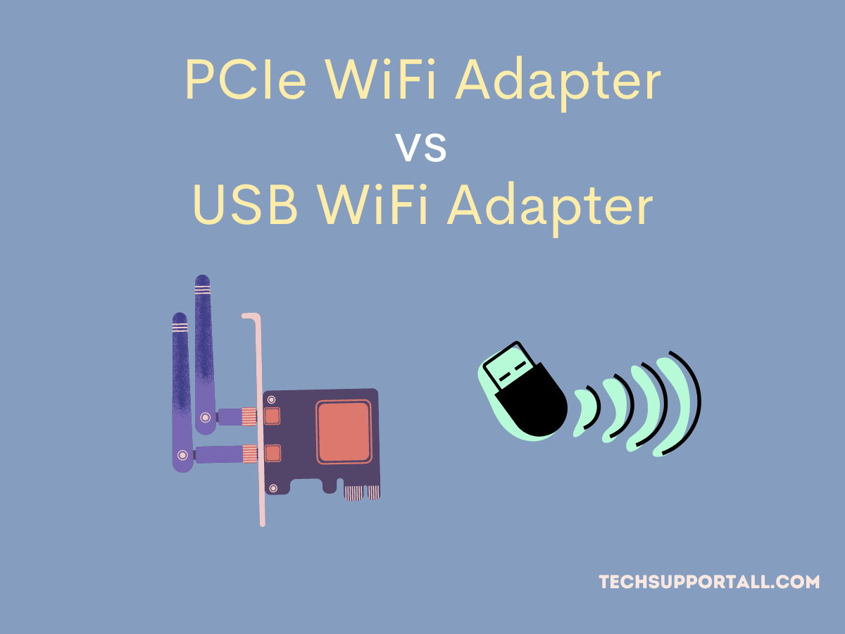 PCIe Vs USB WiFi Adapters Compare And Find Which Is Better